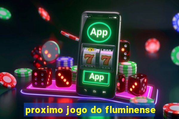 proximo jogo do fluminense